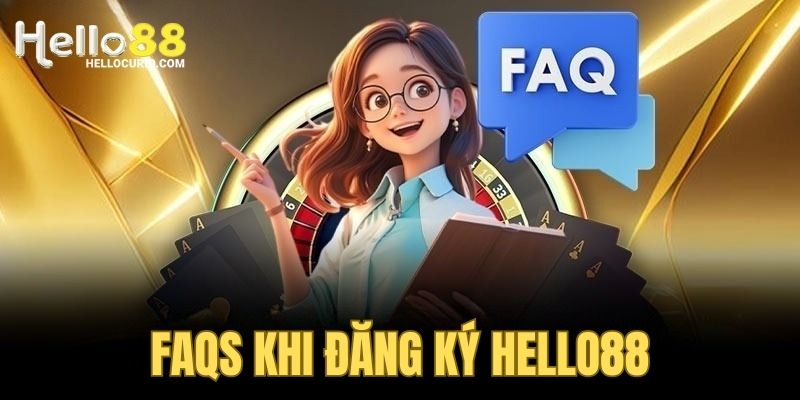 Câu hỏi thường gặp khi người chơi đăng ký Hello88