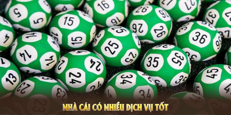 Nhà cái có nhiều dịch vụ tốt cho hội viên chơi xổ số