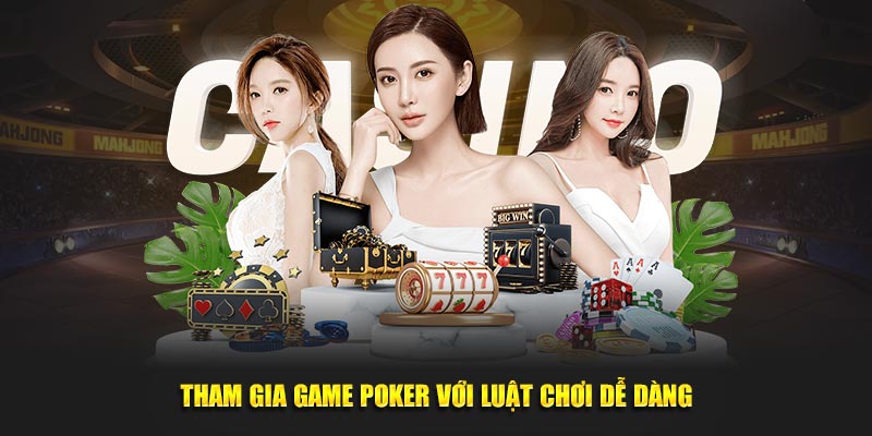 Tham gia game poker với luật chơi dễ dàng